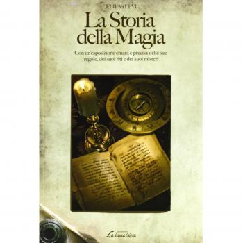 La storia della magia con un'esposizione chiara e precisa delle sue regole, dei suoi riti e dei suoi misteri