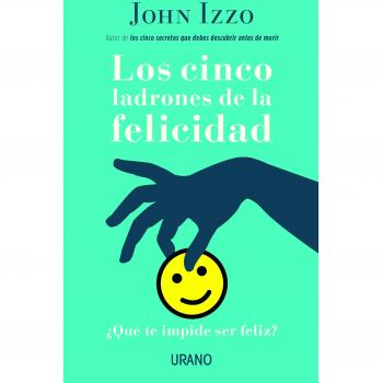 LOS CINCO LADRONES DE LA FELICIDAD. ¿Qué te impide ser feliz?