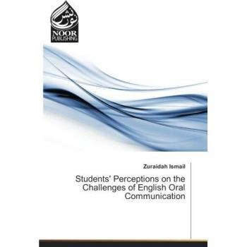 Ismail, Zuraidah: Students' Perceptions on the Challenges of English Oral Communication