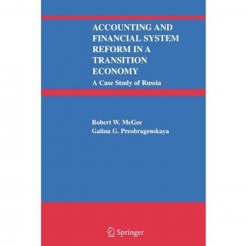 Accounting and Financial System Reform in a Transition Economy: A Case Study of Russia