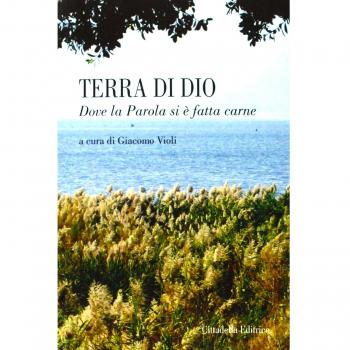 Terra di Dio. Dove la parola si è fatta carne