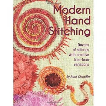 Modern Hand Stitching: Dozens of Stitches with Creative Free-Form Variations