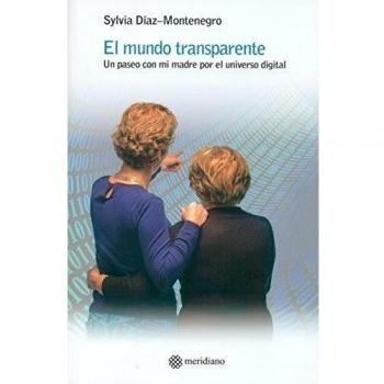 El mundo transparente: Un paseo con mi madre por el universo digital (Tapa blanda).
