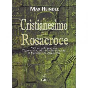 Il cristianesimo dei Rosacroce. XX lezioni di Max Heindel