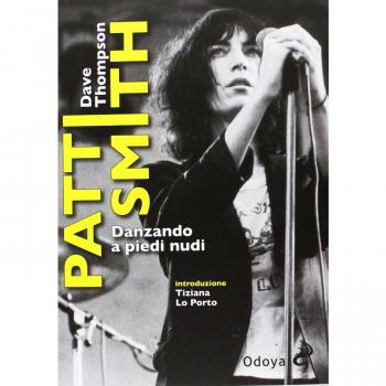 Patti Smith. Danzando a piedi nudi