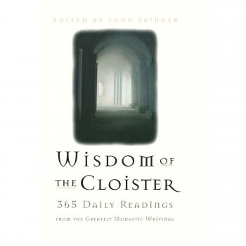 Wisdom of the Cloister: 365 Daily Readings from the Greatest Monastic Writings