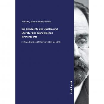Die Geschichte der Quellen und Literatur des evangelischen Kirchenrechts