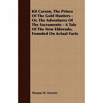 Kit Carson, the Prince of the Gold Hunters
