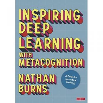 Inspiring Deep Learning with Metacognition: A Guide for Secondary Teaching
