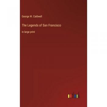 The Legends of San Francisco: in large print