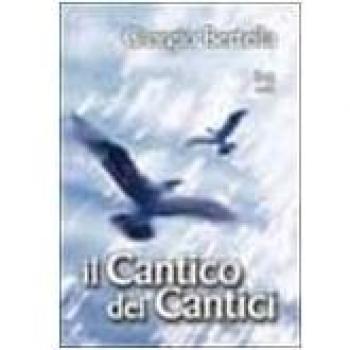 Il cantico dei cantici. Interpretazione poetica della più bella storia d'amore