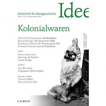 Zeitschrift für Ideengeschichte Heft XV/1 Frühjahr 2021: Kolonialwaren