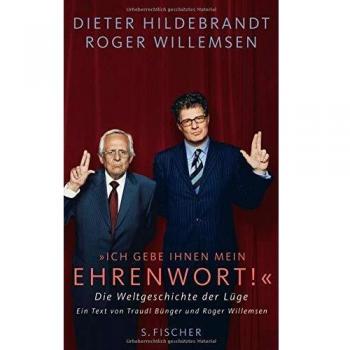 Dieter Hildebrandt »ich Gebe Ihnen Mein Ehrenwort!«: Die Weltgeschichte Der Lüge Ein Text Von Traudl Bünger Und Roger Willemsen