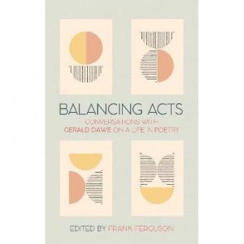 Balancing Acts: Conversations with Gerald Dawe on a Life in Poetry