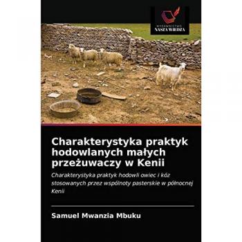 Charakterystyka praktyk hodowlanych ma¿ych prze¿uwaczy w Kenii: Charakterystyka praktyk hodowli owiec i kóz stosowanych przez wspólnoty pasterskie w pó¿nocnej Kenii