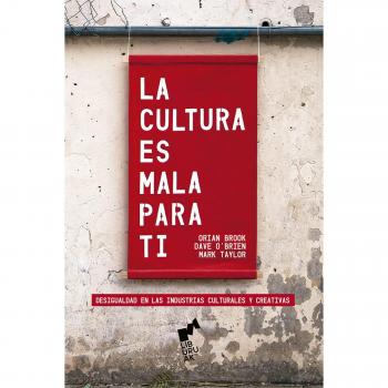 LA CULTURA ES MALA PARA TI: Desigualdad en las Industrias Culturales y Creativas.