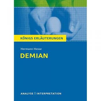 Demian von Hermann Hesse.: Textanalyse und Interpretation mit ausführlicher Inhaltsangabe und Abituraufgaben mit Lösungen