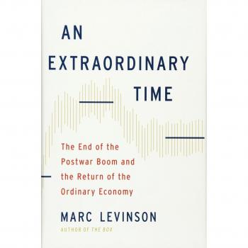An Extraordinary Time: The End of the Postwar Boom and the Return of the Ordinary Economy