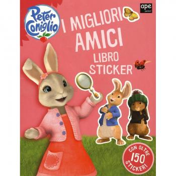 I migliori amici. Peter Coniglio. Con adesivi. Ediz. illustrata