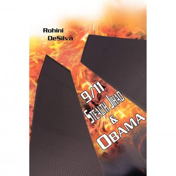 9/11, Stealth Jihad and Obama, by Rohini Desilva