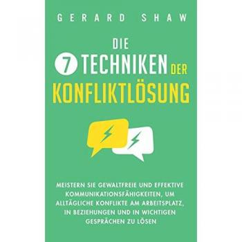 Shaw, Gerard: Die 7 Techniken der Konfliktlösung