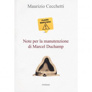 Fuori servizio. Note per la manutenzione di Marcel Duchamp