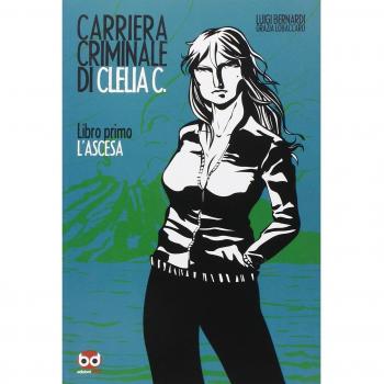L' ascesa. Carriera criminale di Clelia C.. Vol. 1