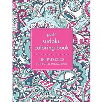 Posh Sudoku Adult Coloring Book: 100 Puzzles for Fun & Relaxation