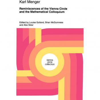Reminiscences of the Vienna Circle and the Mathematical Colloquium (Vienna Circle Collection, 20, Band 20)