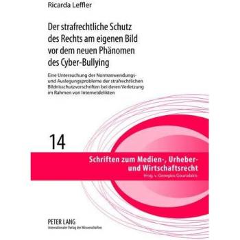 Der strafrechtliche Schutz des Rechts am eigenen Bild vor dem neuen Phänomen des Cyber-Bullying