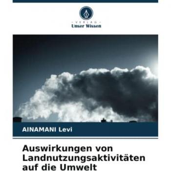 Auswirkungen von Landnutzungsaktivitäten auf die Umwelt