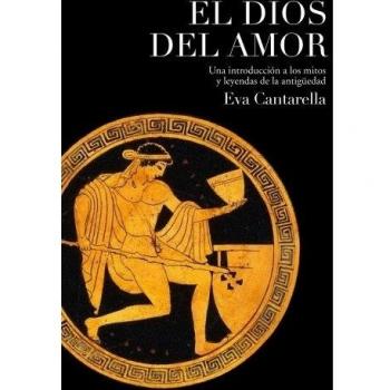 EL DIOS DEL AMOR.UNA INTRODUCCION A LOS MITOS Y LEYENDAS