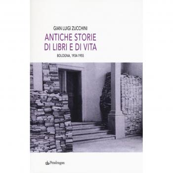 Antiche storie di libri e di vita. Bologna, 1934-1955