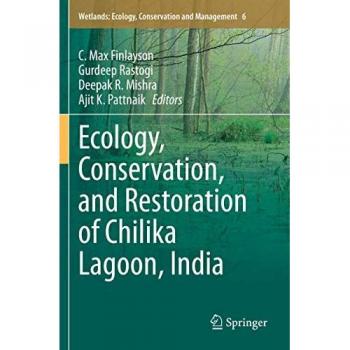 Ecology, Conservation, and Restoration of Chilika Lagoon, India (Wetlands: Ecology, Conservation and Management, 6, Band 6)