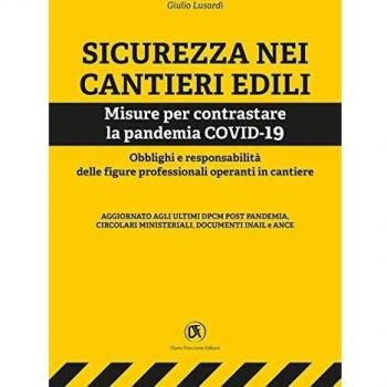 Sicurezza nei cantieri edili. Misure per contrastare la pandemia COVID-19. Obblighi e responsabilità