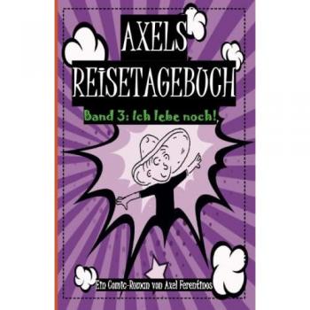 Axels Reisetagebuch: Ich lebe noch!