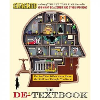 Cracked.com Cracked. Com: The De-Textbook: The Stuff You Didn'T Know About The Stuff You Thought You Knew