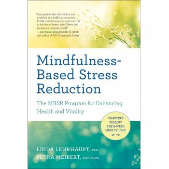Mindfulness-based Stress Reduction: The Mbsr Program for Enhancing Health and Vi