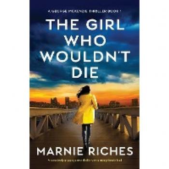 The Girl Who Wouldn't Die : A completely gripping crime thriller with a strong female lead