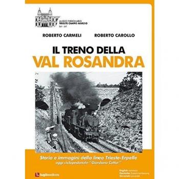 Il treno della Val Rosandra. Storia e immagini della linea Trieste-Erpelle