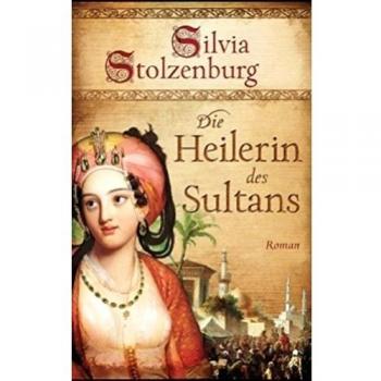 Die Heilerin des Sultans: Roman