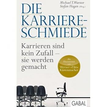 Die Karriere-Schmiede: Karrieren sind kein Zufall