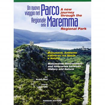 Un nuovo viaggio nel parco regionale della Maremma. Monumenti, ambiente e itinerari tra storia e natura. Ediz. italiana e inglese