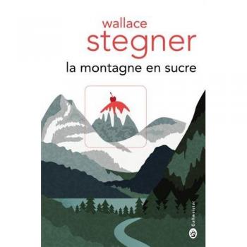 Wallace Stegner La Montagne En Sucre