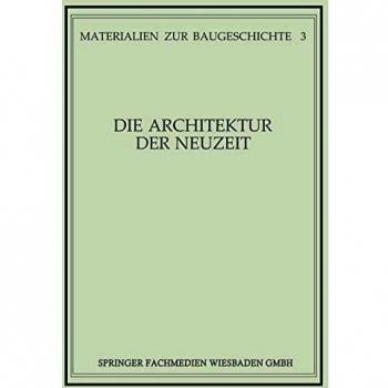 Die Architektur Der Neuzeit,  Materialien Zur Baugeschichte