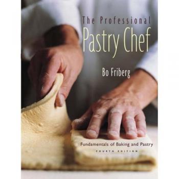 The Professional Pastry Chef : Fundamentals of Baking and Pastry