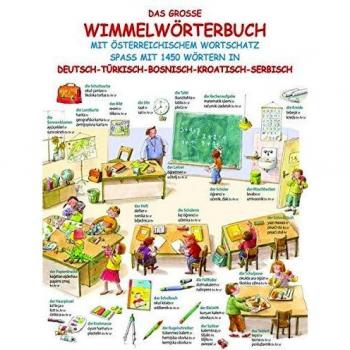 Das Große Wimmelwörterbuch: Mit Österreichischem Wortschatz Spaß Mit 1450 Wörtern In Deutsch-Türkisch-Bosnisch-Kroatisch-Serbisch