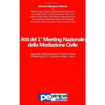 Atti del 1° Meeting nazionale della mediazione civile