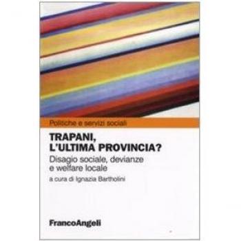 Trapani, l'ultima provincia? Disagio sociale, devianze e welfare locale