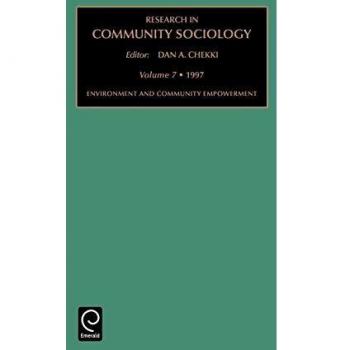 Research in Community Sociology: Environment and Community Development Vol 7: Environment and Community Development v. 7
